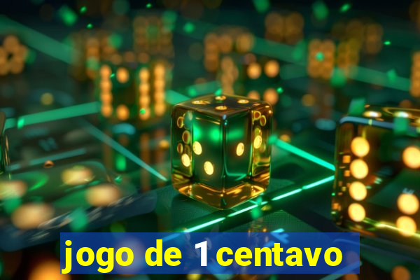 jogo de 1 centavo